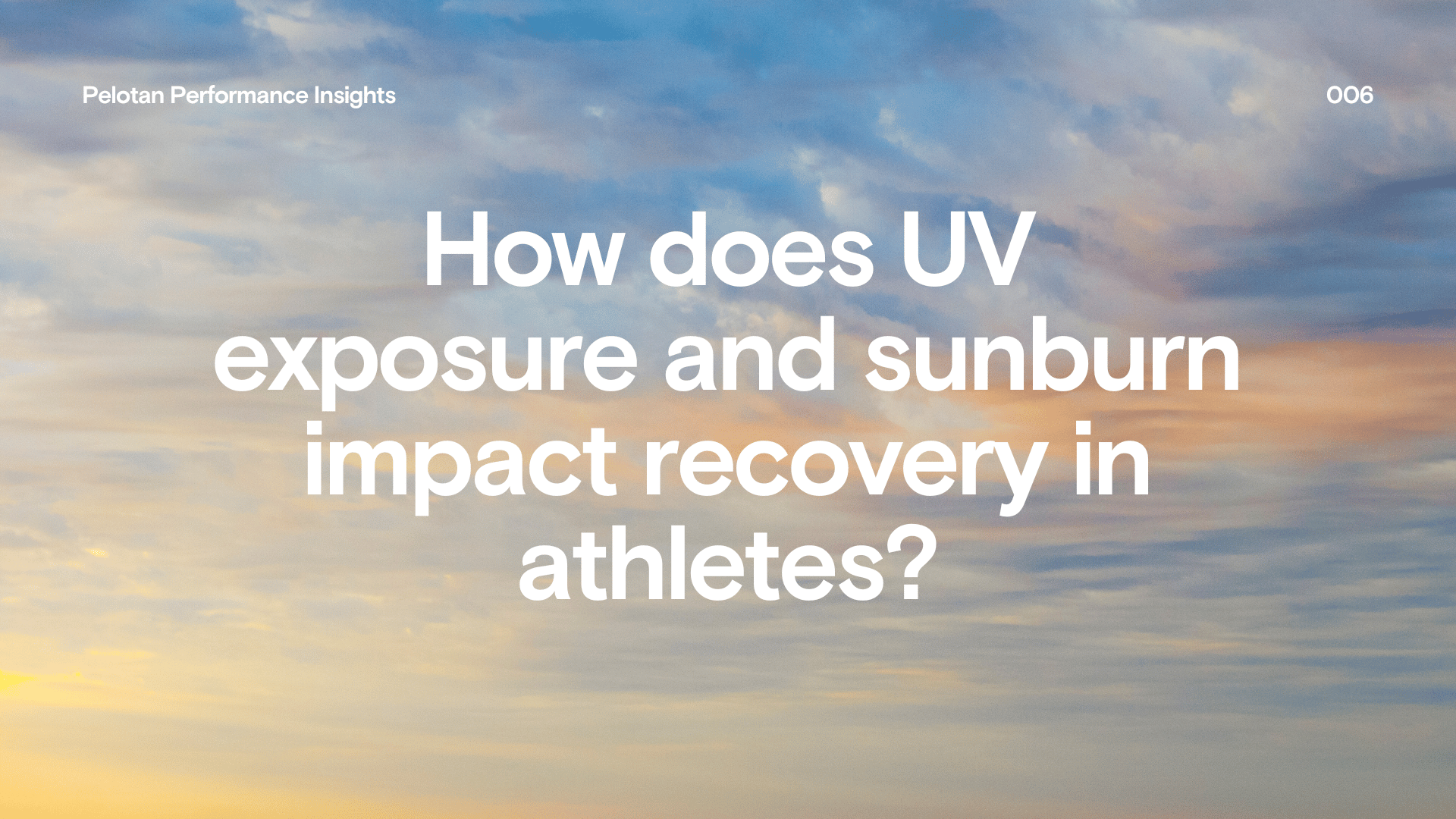 Pelotan Performance Insights 006: The Impact of UV Exposure on Athletic Recovery