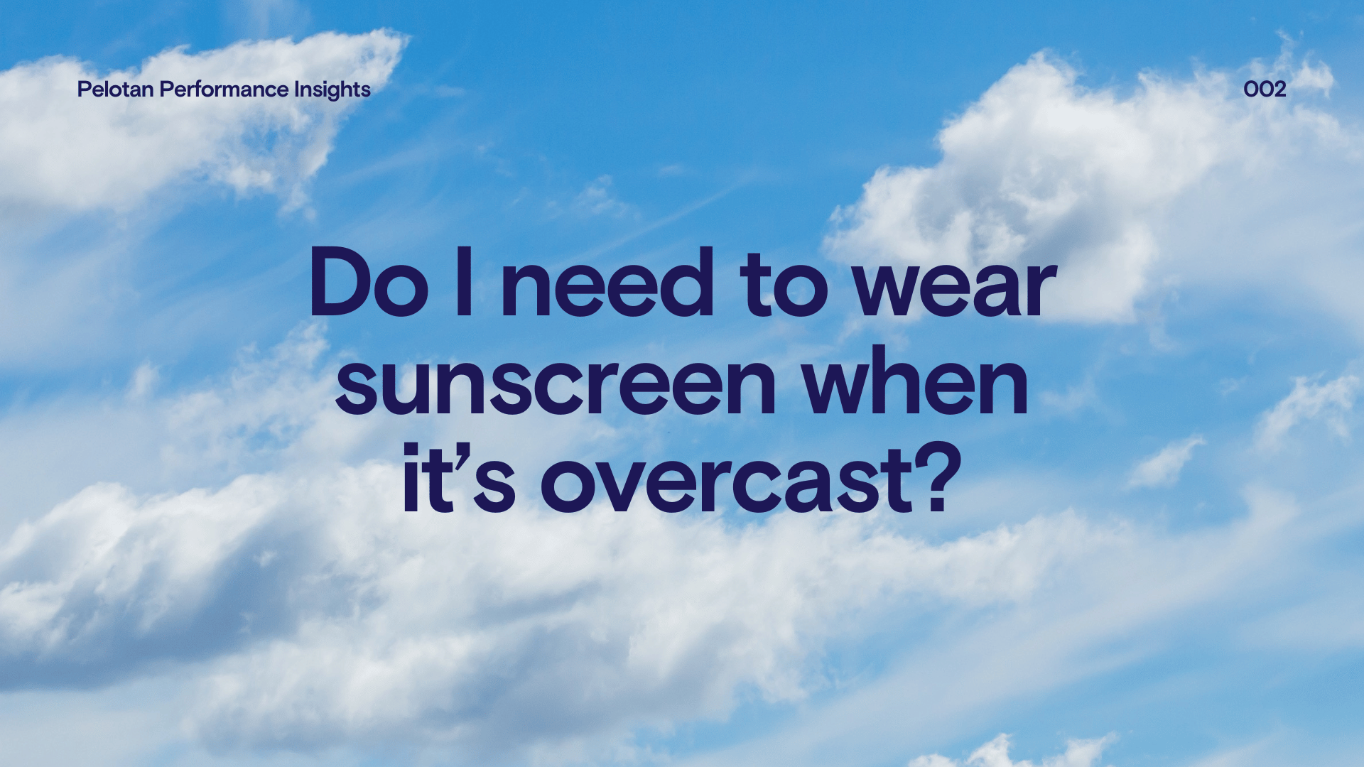 Pelotan Performance Insights 002: "Do I need to wear sunscreen when it's overcast?"